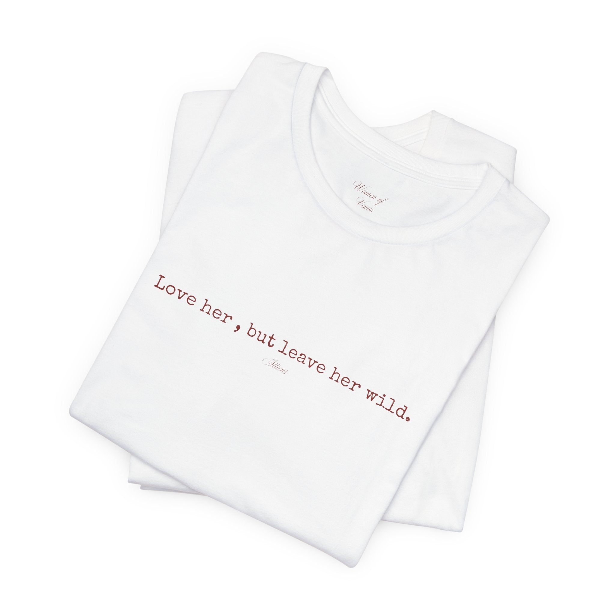 Love Her But Leave Her Wild Tee