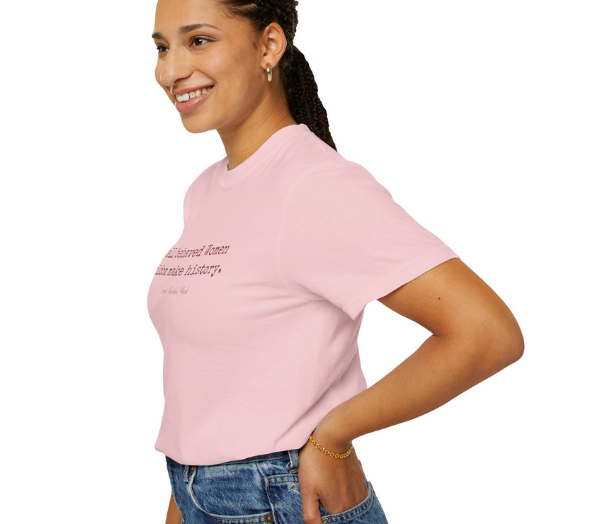 Well behaved women seldom make history t-shirt - 100% cotton