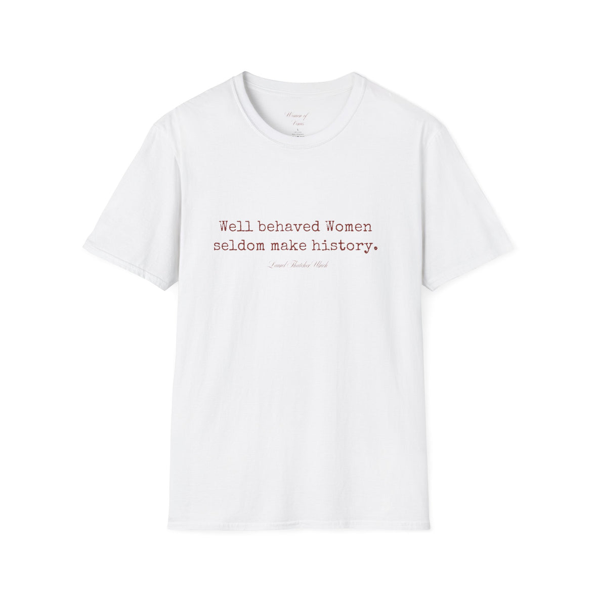 “Well-Behaved Women Seldom Make History” T-Shirt